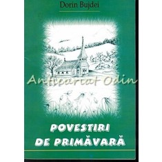 Povestiri De Primavara - Dorin Bujdei