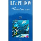 Vitelul de aur - Ilf Si Petrov ($A29)
