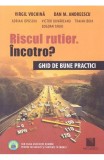 Riscul rutier, incotro? Ghid de bune practici - Virgil Vochina, Dan M. Andreescu