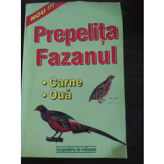 PREPELITA * FAZANUL * Carne, Oua - Editura Alex-Alex, 2001, 122 p.