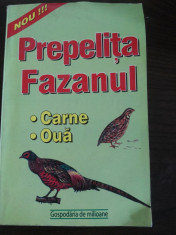 PREPELITA FAZANUL Carne, Oua - Editura Alex-Alex, 2001, 122 p. foto