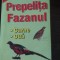 PREPELITA FAZANUL Carne, Oua - Editura Alex-Alex, 2001, 122 p.