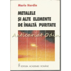 Metalele Si Alte Elemente De Inalta Puritate - Mario Nardin
