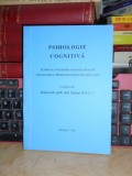 CIPRIAN RAULEA - PSIHOLOGIE COGNITIVA_SUPORT PT. STUDENTI ,2004 (CU SUBLINIERI)*