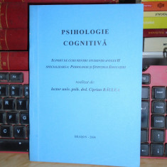 CIPRIAN RAULEA - PSIHOLOGIE COGNITIVA_SUPORT PT. STUDENTI ,2004 (CU SUBLINIERI)*