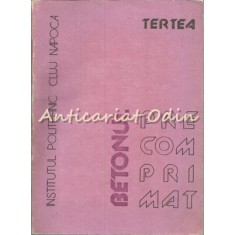 Betonul Precomprimat - Prof. Dr. Ing. Igor Tertea - Tiraj: 2035 Exemplare