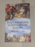 NIGEL CAWTHORNE - VIATA AMOROASA A IMPARATILOR ROMANI