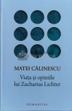 Cumpara ieftin Viata si opiniile lui Zacharias Lichter - 2016 - Matei Calinescu ($M196), Humanitas