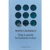 Viata si opiniile lui Zacharias Lichter - 2016 - Matei Calinescu ($M196)