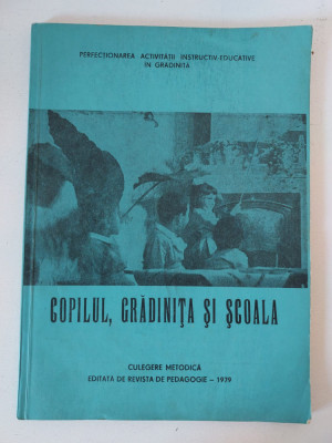 Copilul, Gradinita Si Scoala - culegere metodica, Revista de Pedagogie 1979 foto