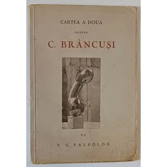 CARTEA A DOUA DESPRE C. BRANCUSI de V. G. PALEOLOG , 1944