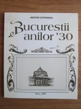 Aristide Stefanescu - Bucurestii anilor &#039;30 Bucuresti interbelic Bucarest 25 il.