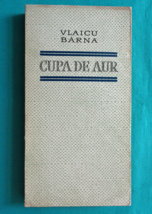 Vlaicu Barna ( Birna ) &ndash; Cupa de aur ( antologie cu dedicatie si autograf )