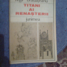 e0d Titani ai Renasterii - Virgil Bradateanu