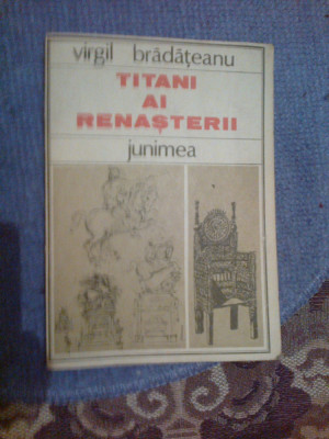 e0d Titani ai Renasterii - Virgil Bradateanu foto