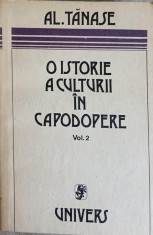 O ISTORIE A CULTURII IN CAPODOPERE VOL.2-AL. TANASE-219200