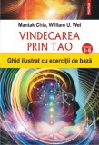 Vindecarea prin Tao. Ghid ilustrat cu exercitii de baza. Nivelurile 1-6 &ndash; Mantak Chia, William U. Wei