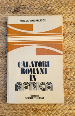 MIRCEA ANGHELESCU - CALATORI ROMANI IN AFRICA foto