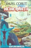 Neinfrantii - Pavel Corut, editura Miracol, aparitie 1994, 158 pagini, roman clasic romanesc, colectie carti vechi