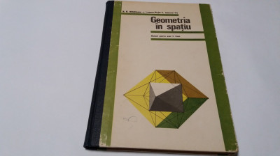 Geometria in spatiu. Manual pentru anul II licee - N. N. Mihaileanu, C. Ionescu foto