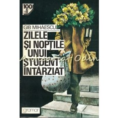 Zilele Si Noptile Unui Student Intarziat - Gib. I. Mihaescu
