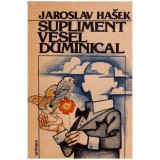 Jaroslav Hasek - Supliment vesel duminical - 114717