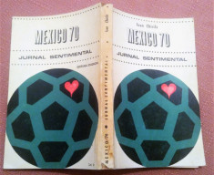 Mexico 70. Jurnal sentimental. Editura Stadion, 1970 - Ioan Chirila foto