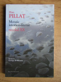 Dinu Pillat - Mozaic istorico-literar: Secolul XX