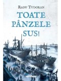 Cumpara ieftin Toate panzele sus!/Radu Tudoran