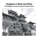 Singapore in Black and White: A Photographic Journey Through it&#039;s Vibrant Culture