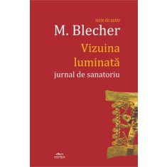 Vizuina luminata. Jurnal de sanatoriu - Max Blecher