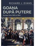 Cumpara ieftin Goana dupa putere. Europa intre 1815 si 1914/Richard J. Evans