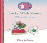 Lucky Wish Mouse: White Christmas | Clara Vulliamy, Orchard Books