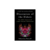 Discourses of the Elders: The Aztec Huehuetlatolli a First English Translation