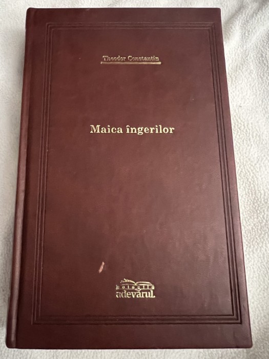 Adevarul COLECTIA DE LUX - Theodor Constantin - Maica ingerilor , 2009 , Nr. 63