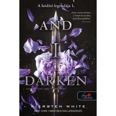 And I Darken - Lada Drakul: egy s&amp;ouml;t&amp;eacute;t l&amp;eacute;lek - A h&amp;oacute;d&amp;iacute;t&amp;oacute; legend&amp;aacute;ja 1. - Kiersten White foto