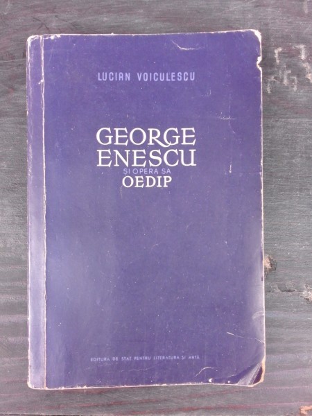 GEORGE ENESCU SI OPERA SA OEDIP - LUCIAN VOICULESCU