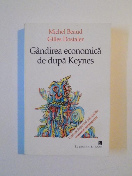 GANDIREA ECONOMICA DE DUPA KEYNES de MICHEL BEAUD , GILLES DOSTALER , 2000