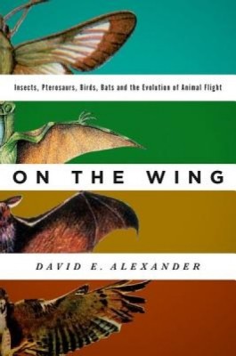 On the Wing: Insects, Pterosaurs, Birds, Bats and the Evolution of Animal Flight foto