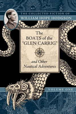 The Boats of the &amp;quot;&amp;quot;Glen Carrig&amp;quot;&amp;quot; and Other Nautical Adventures: The Collected Fiction of William Hope Hodgson, Volume 1 foto