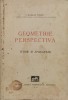 Geometrie Perspectiva - Scarlat Fotino, Cartea Romaneasca, 1941, Romana, Matematica