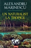 Cumpara ieftin Un naturalist la tropice Alexandru Marinescu Editura Polirom 2018 Carte Brosata 235 Pagini Literatura Memorii Calatorie