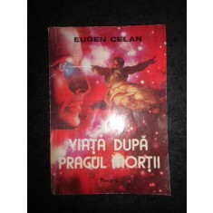 EUGEN CELAN - VIATA DUPA PRAGUL MORTII