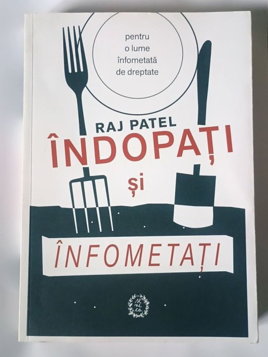 Raj Patel - &Icirc;ndopați și &icirc;nfometați (Editura Seneca, 2019)