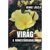 Vir&aacute;g a roncst&aacute;rsadalomra - Benke L&aacute;szl&oacute;