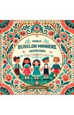 Ghidul bunelor maniere pentru copii - Stefania Radulescu