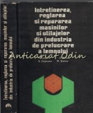 Intretinerea, Reglarea Si Repararea Masinilor - N. Taran - Tiraj: 1720 Exemplare