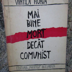 Vintila Horia - Mai bine mort decat comunist