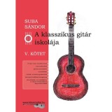 A klasszikus git&aacute;r iskol&aacute;ja - V. k&ouml;tet - Suba S&aacute;ndor