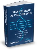 Degetul mare al violonistului - Sam Kean - Publica